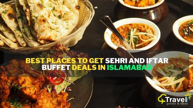 Best Places To Get Sehri and Iftar Buffet Deals In Islamabad