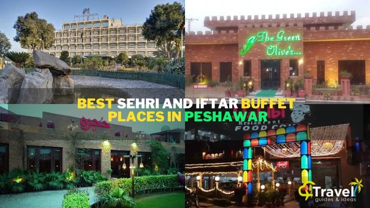 Best Sehri and Iftar Buffet Places In Peshawar